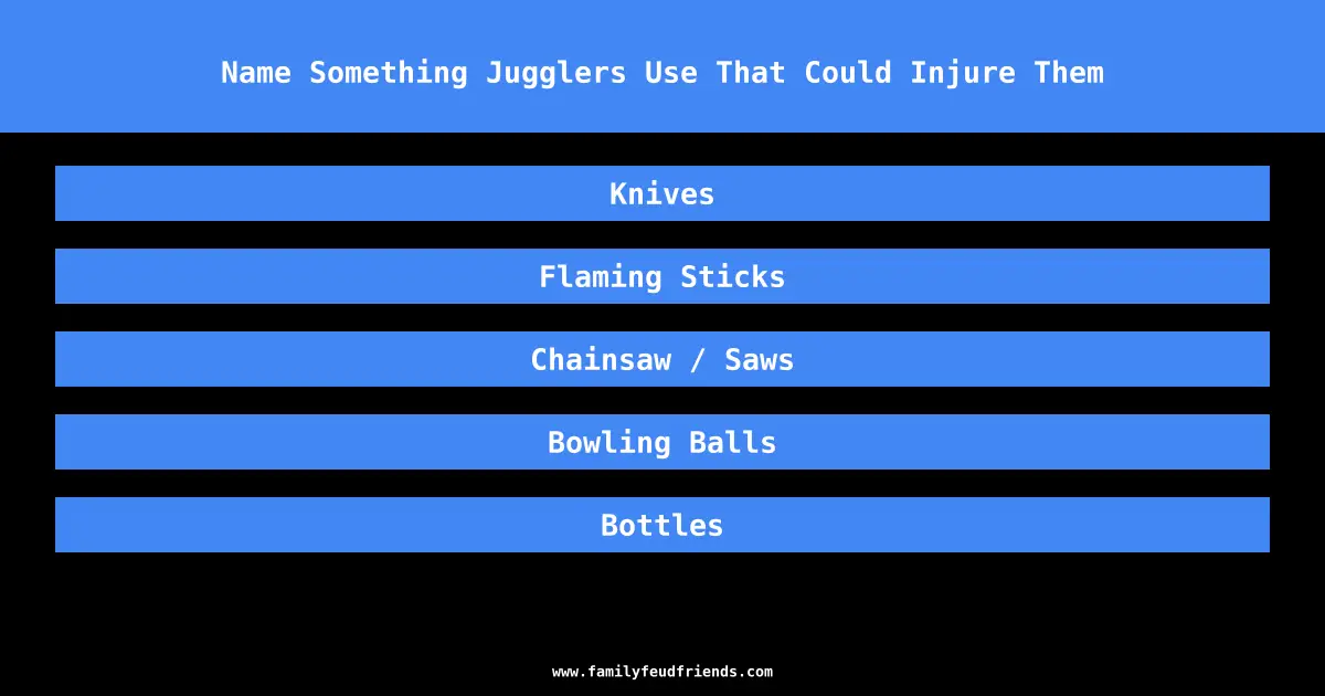 Name Something Jugglers Use That Could Injure Them answer