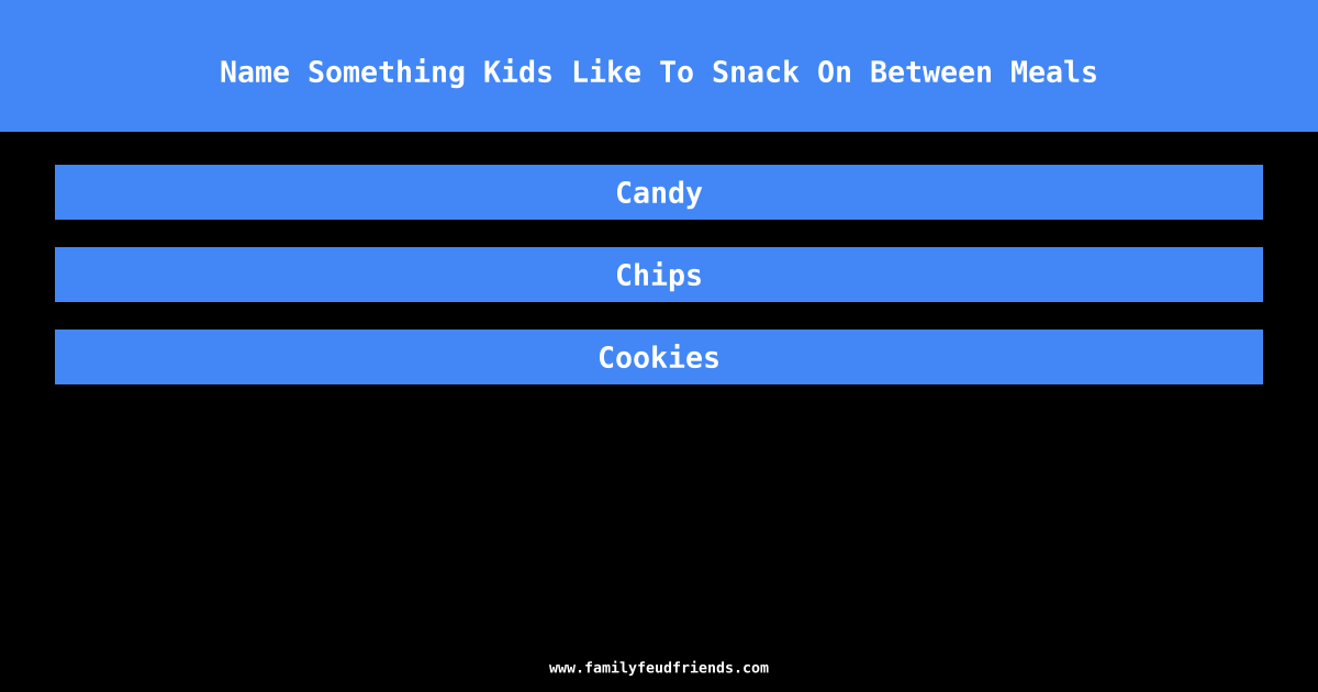 Name Something Kids Like To Snack On Between Meals answer