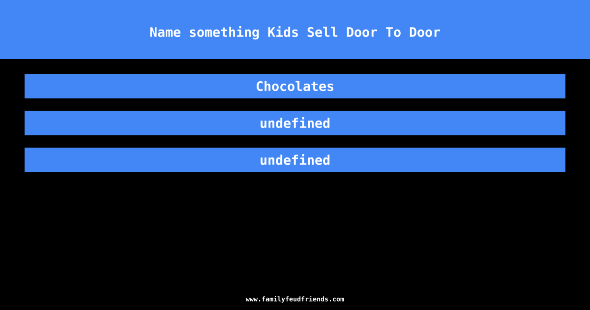 Name something Kids Sell Door To Door answer