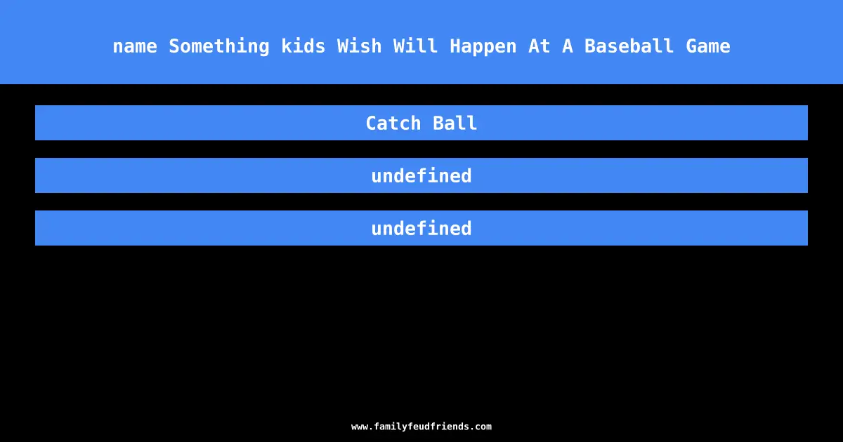 name Something kids Wish Will Happen At A Baseball Game answer