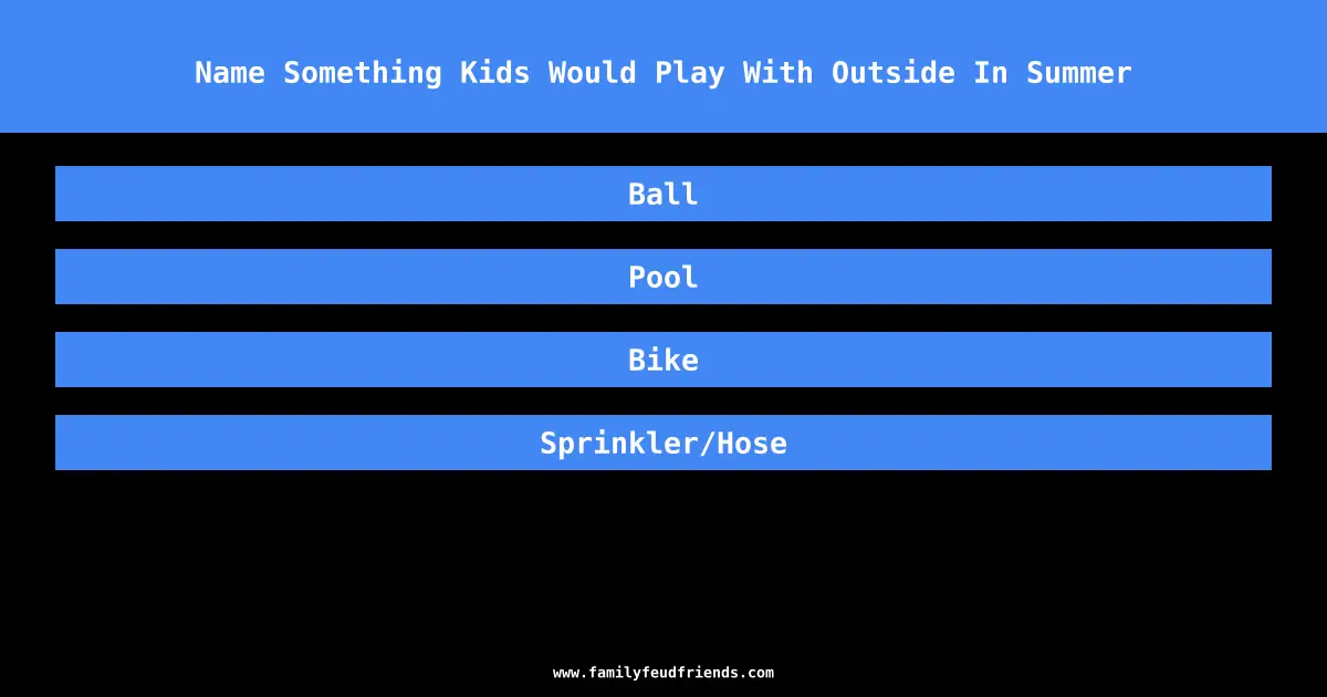 Name Something Kids Would Play With Outside In Summer answer