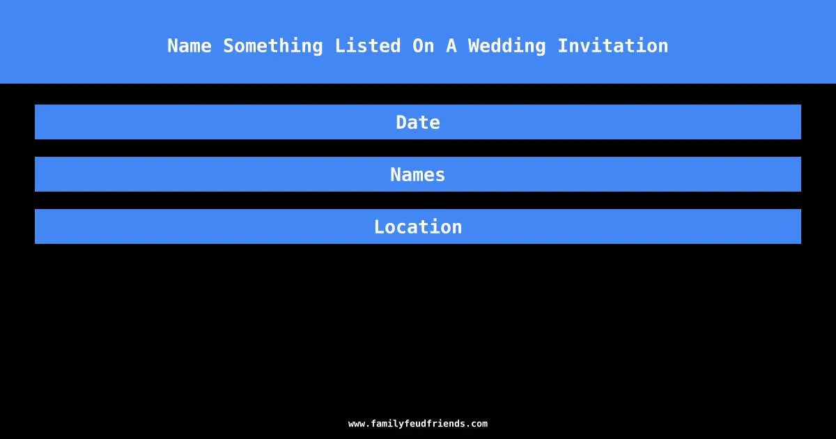 Name Something Listed On A Wedding Invitation answer