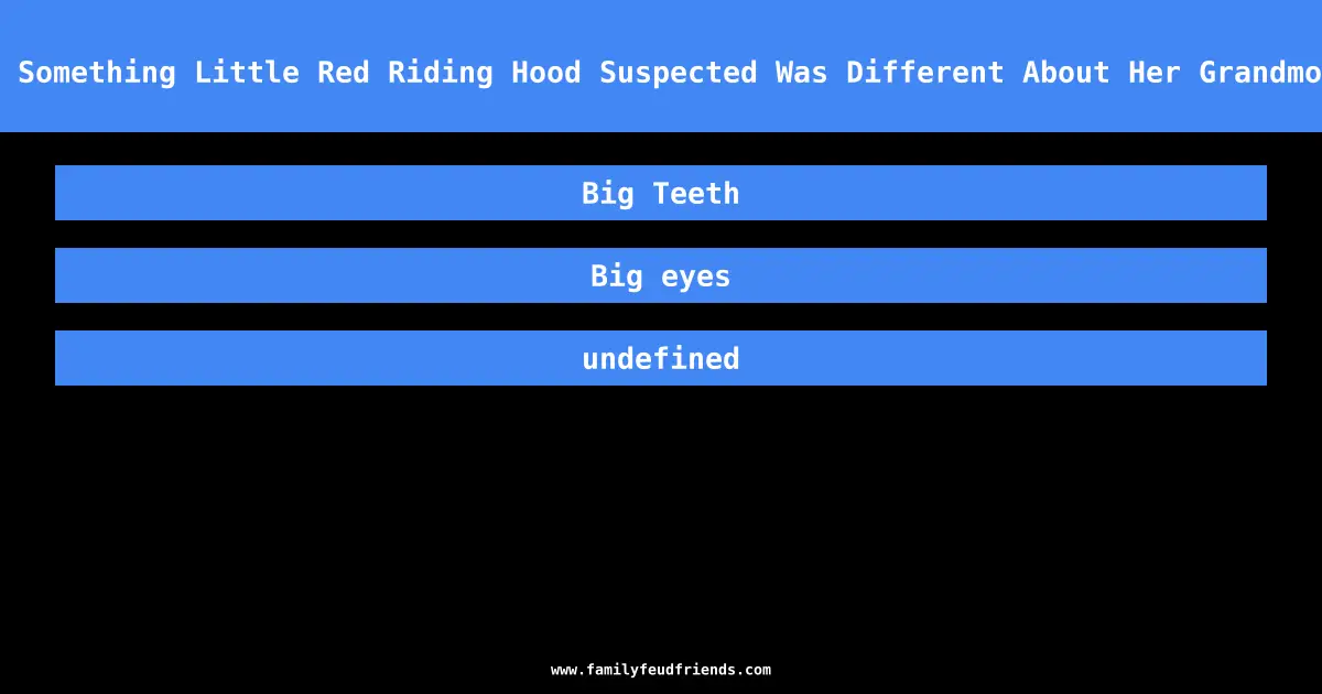 Name Something Little Red Riding Hood Suspected Was Different About Her Grandmother answer