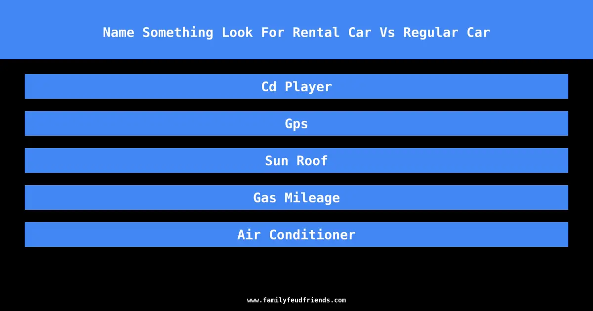 Name Something Look For Rental Car Vs Regular Car answer