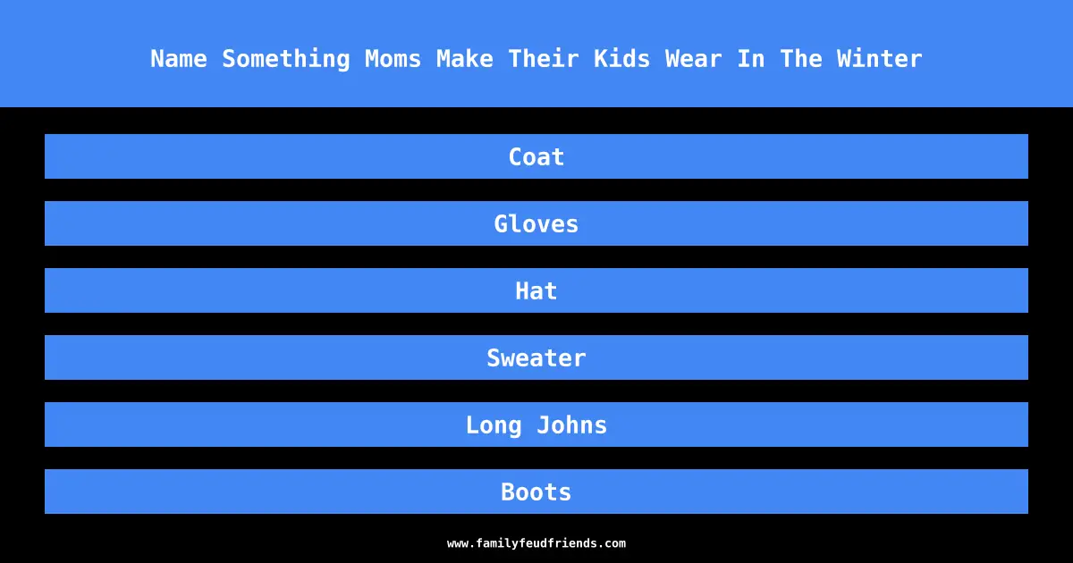 Name Something Moms Make Their Kids Wear In The Winter answer