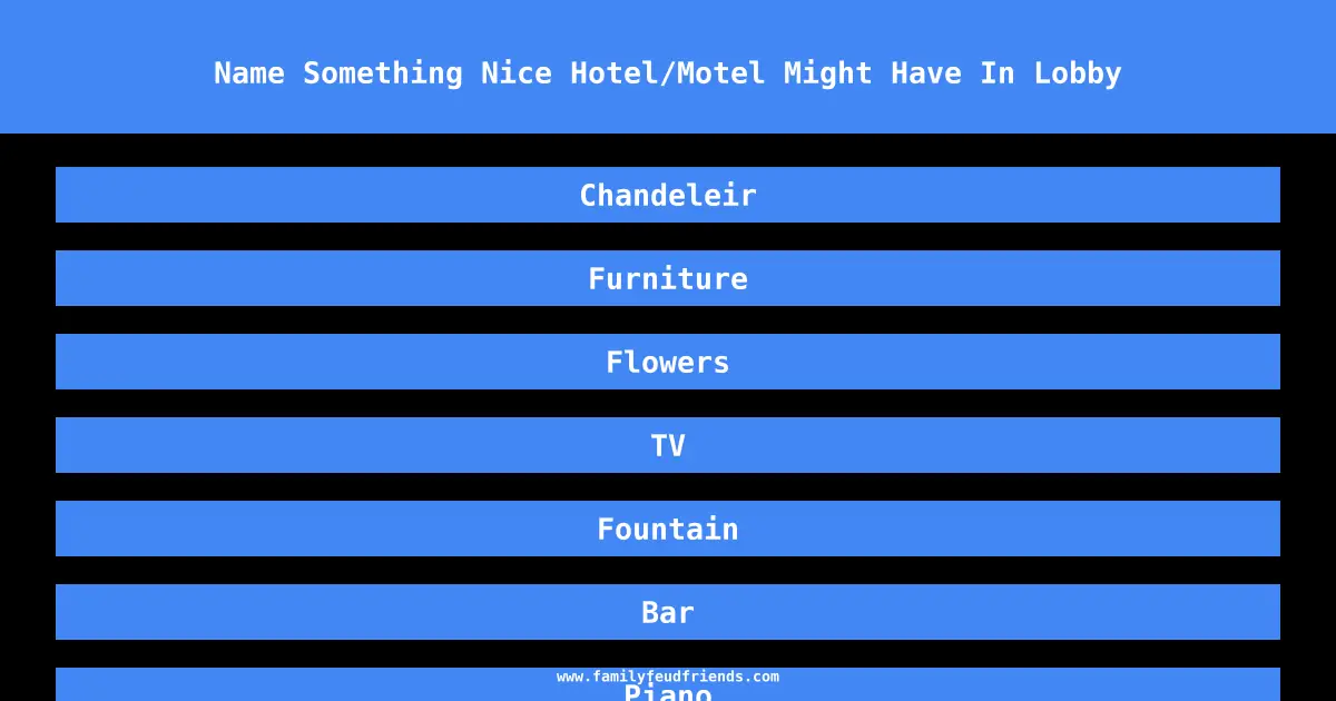 Name Something Nice Hotel/Motel Might Have In Lobby answer