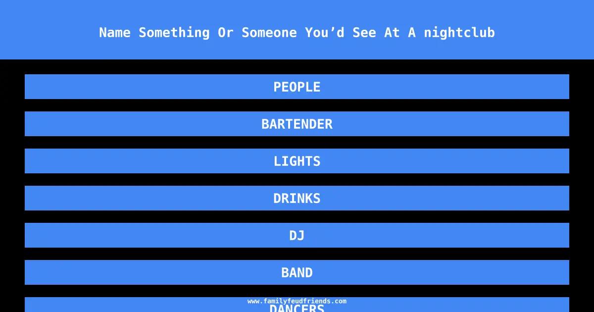 Name Something Or Someone You’d See At A nightclub answer