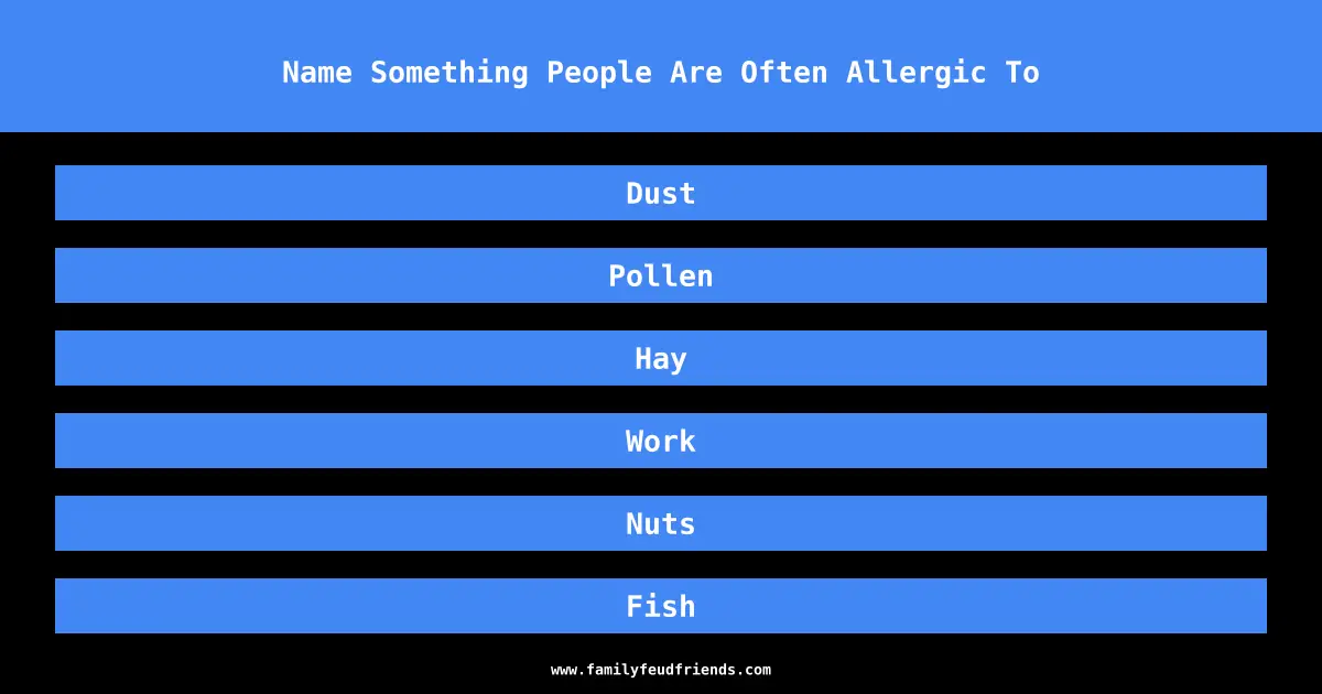 Name Something People Are Often Allergic To answer