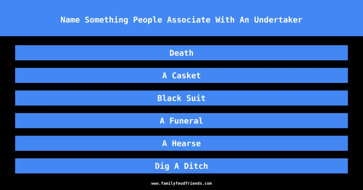Name Something People Associate With An Undertaker answer
