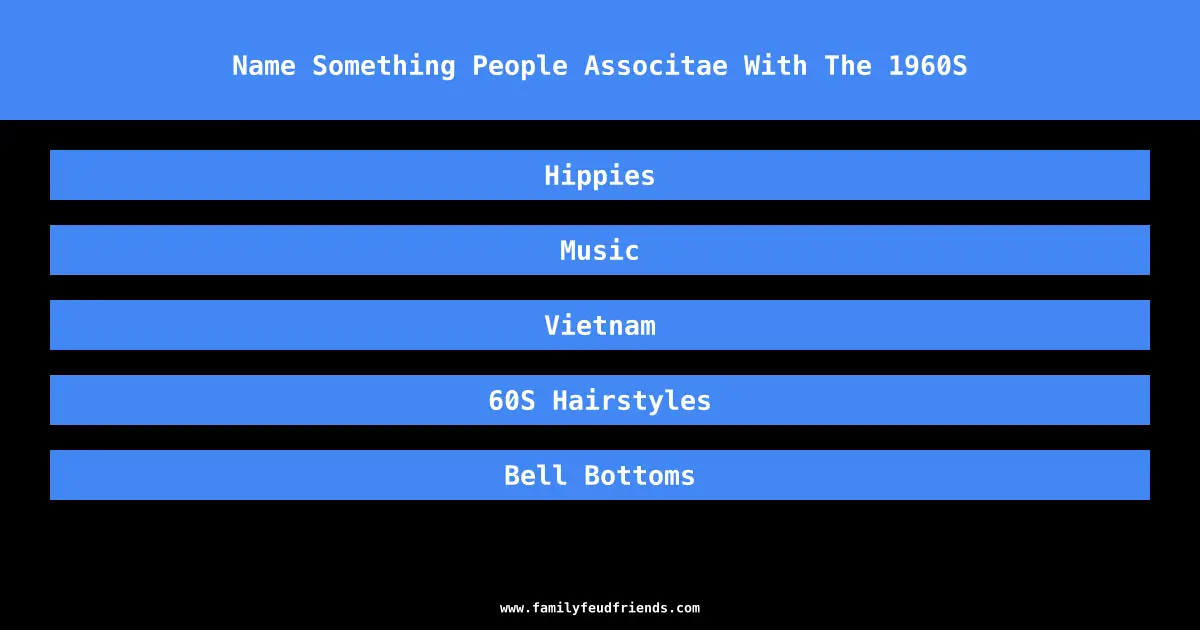 Name Something People Associtae With The 1960S answer