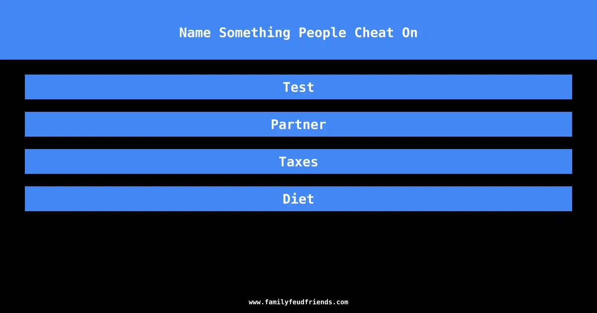 Name Something People Cheat On answer