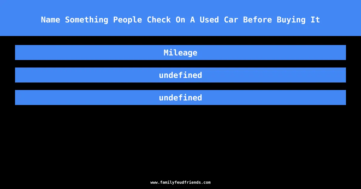 Name Something People Check On A Used Car Before Buying It answer