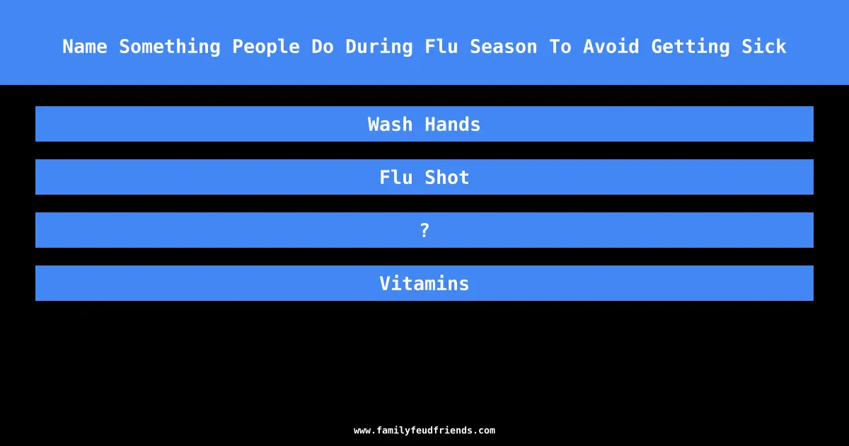 Name Something People Do During Flu Season To Avoid Getting Sick answer