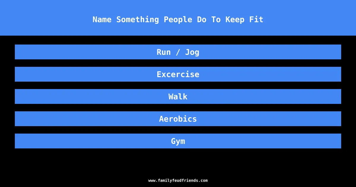 Name Something People Do To Keep Fit answer
