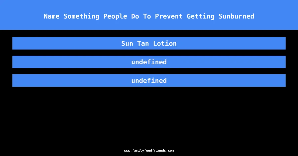 Name Something People Do To Prevent Getting Sunburned answer