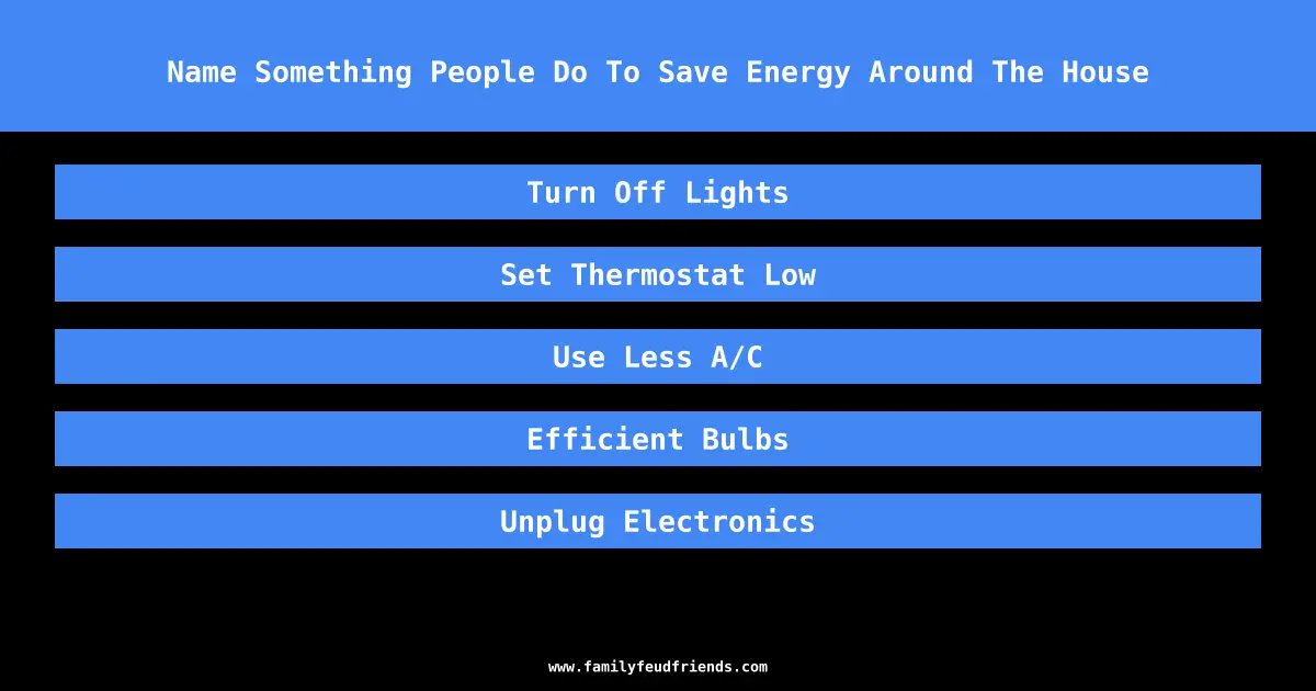 Name Something People Do To Save Energy Around The House answer