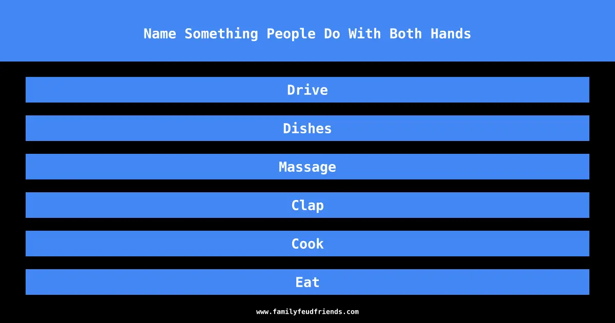 Name Something People Do With Both Hands answer