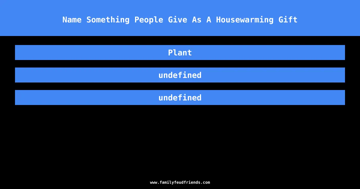 Name Something People Give As A Housewarming Gift answer