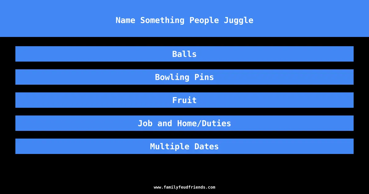 Name Something People Juggle answer