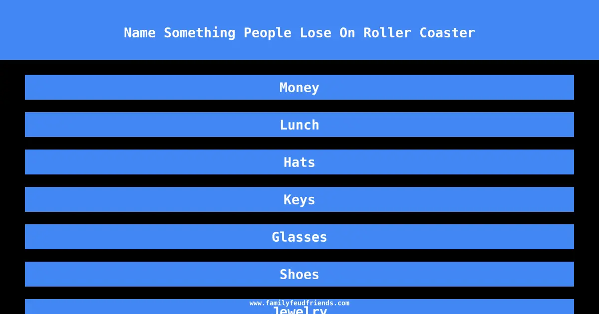 Name Something People Lose On Roller Coaster answer