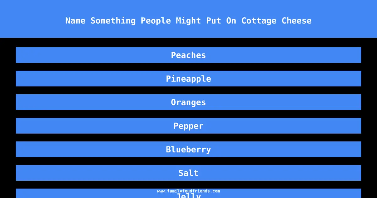 Name Something People Might Put On Cottage Cheese answer