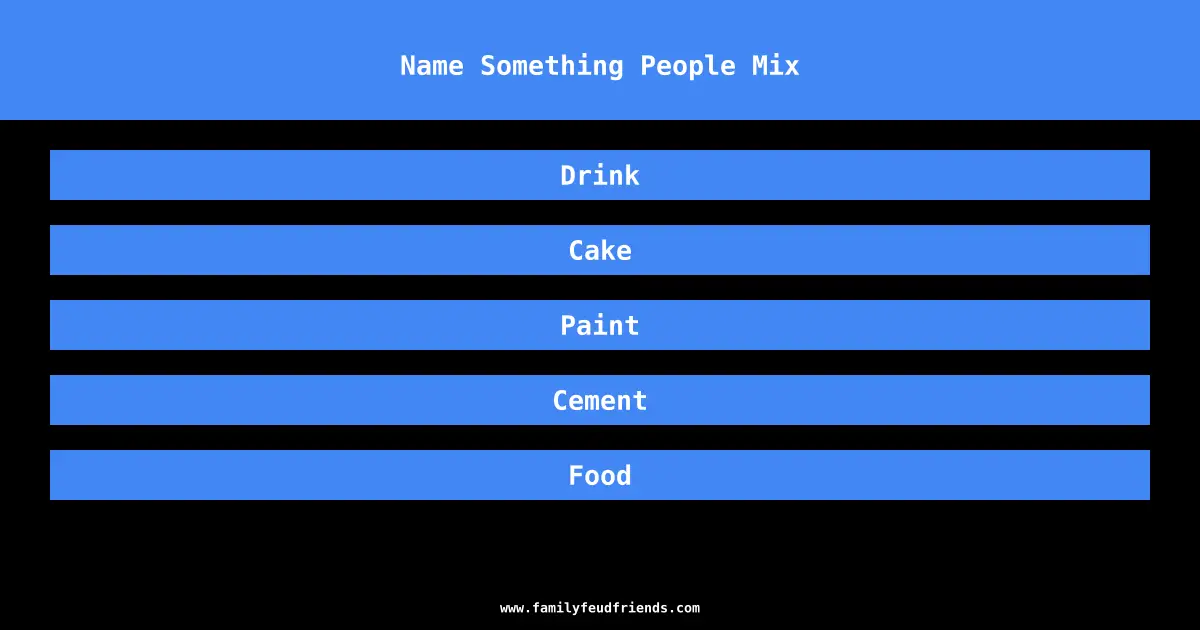 Name Something People Mix answer