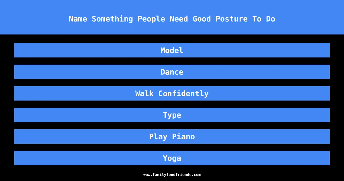Name Something People Need Good Posture To Do answer