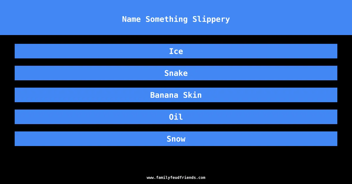 Name Something Slippery answer