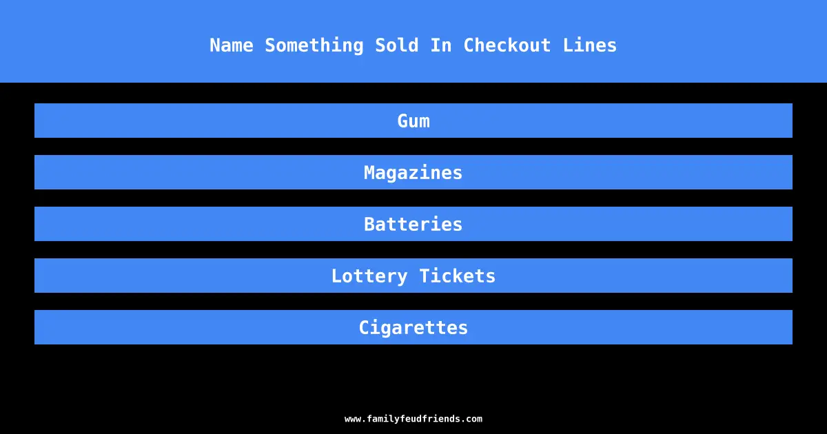 Name Something Sold In Checkout Lines answer