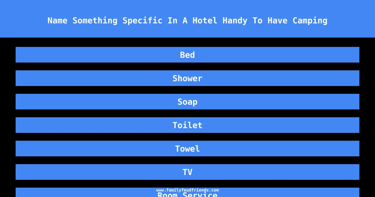 Name Something Specific In A Hotel Handy To Have Camping answer