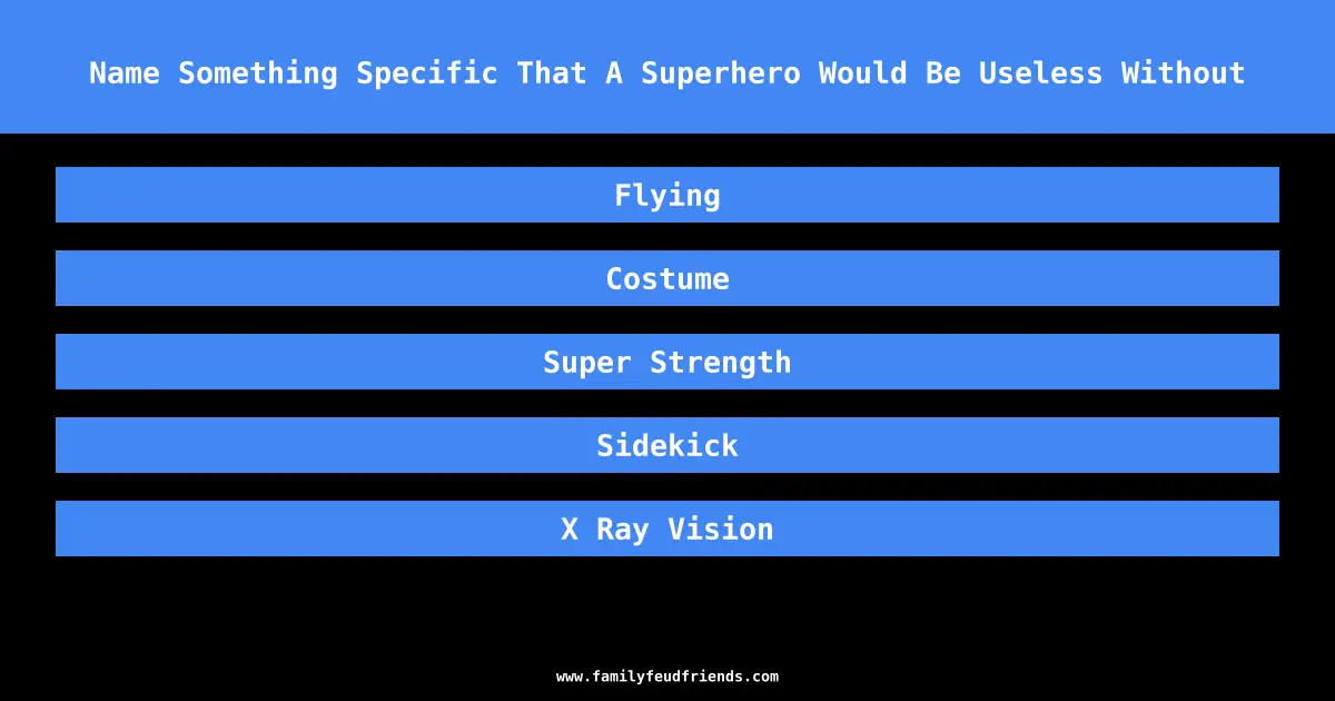 Name Something Specific That A Superhero Would Be Useless Without answer