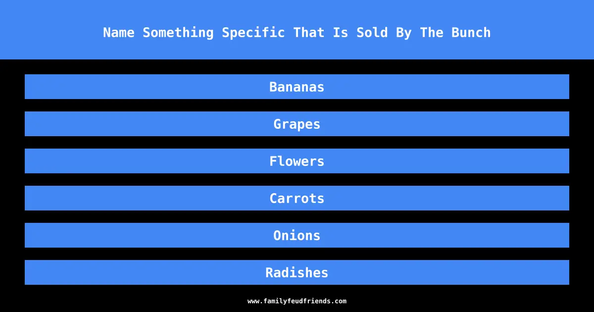 Name Something Specific That Is Sold By The Bunch answer