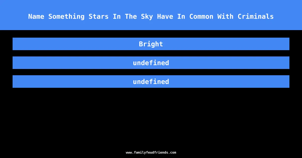Name Something Stars In The Sky Have In Common With Criminals answer