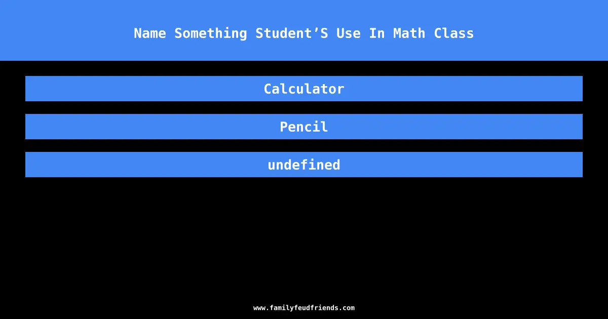 Name Something Student’S Use In Math Class answer