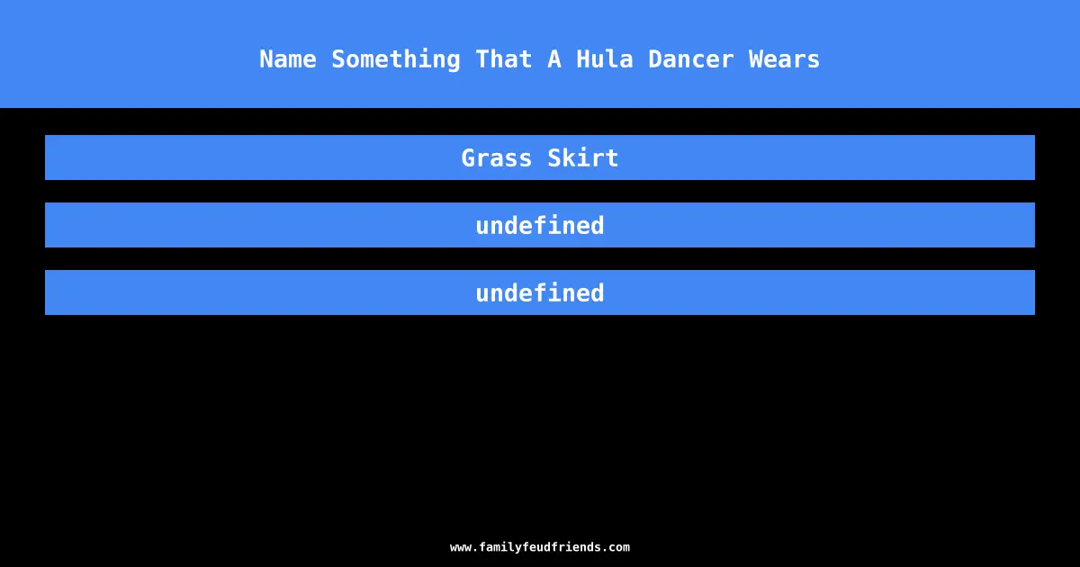 Name Something That A Hula Dancer Wears answer
