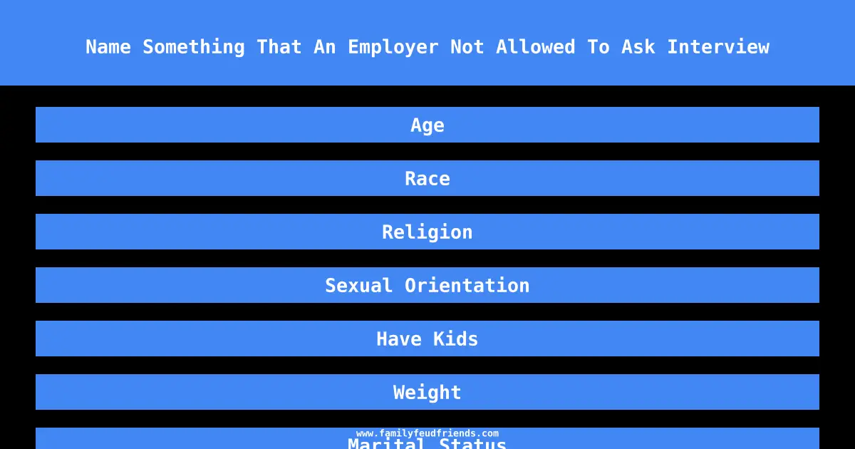 Name Something That An Employer Not Allowed To Ask Interview answer