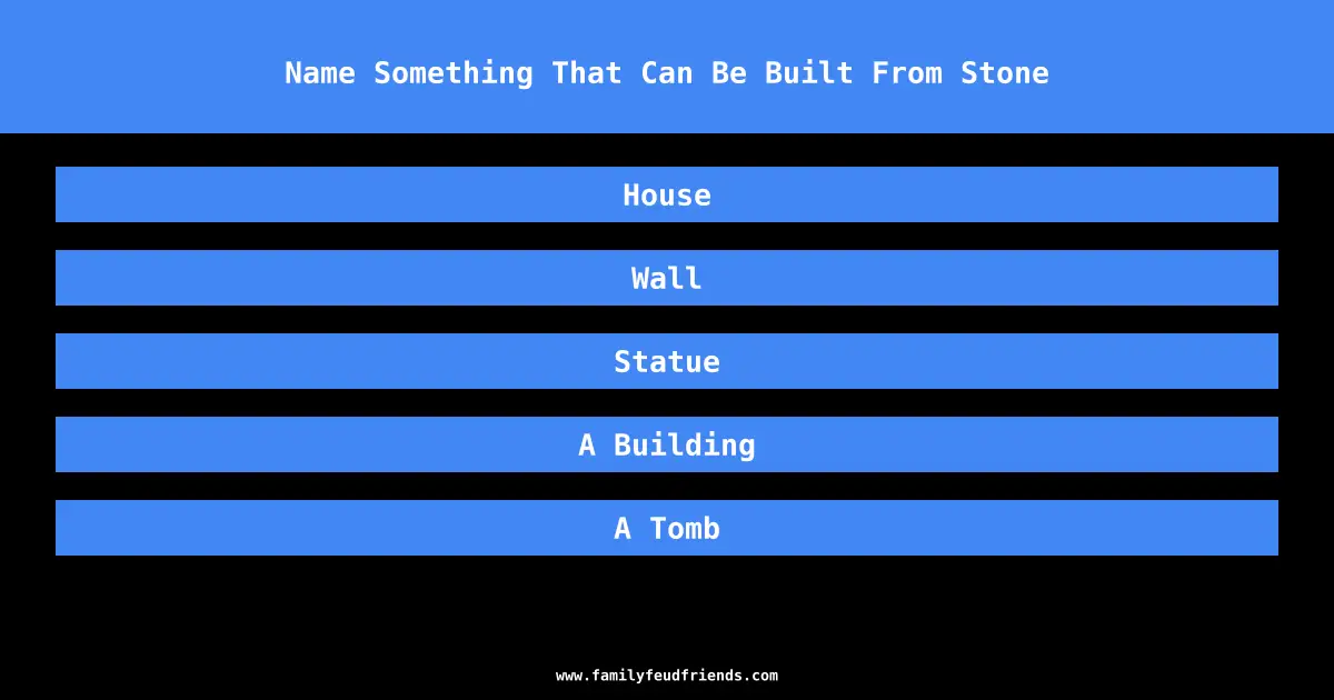 Name Something That Can Be Built From Stone answer