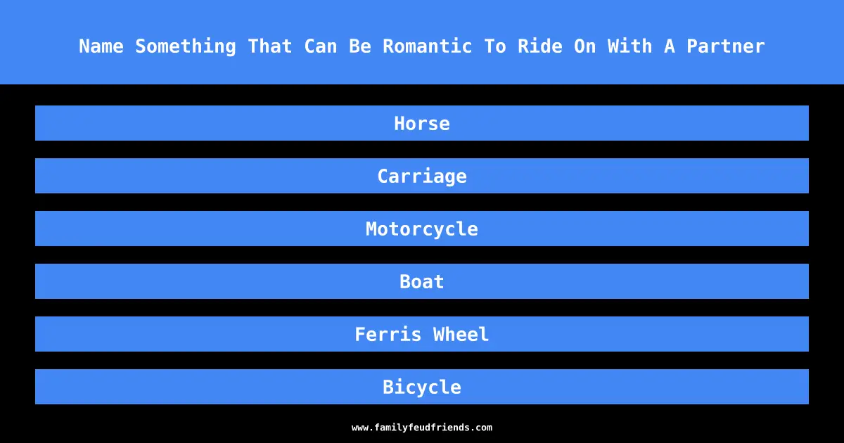 Name Something That Can Be Romantic To Ride On With A Partner answer