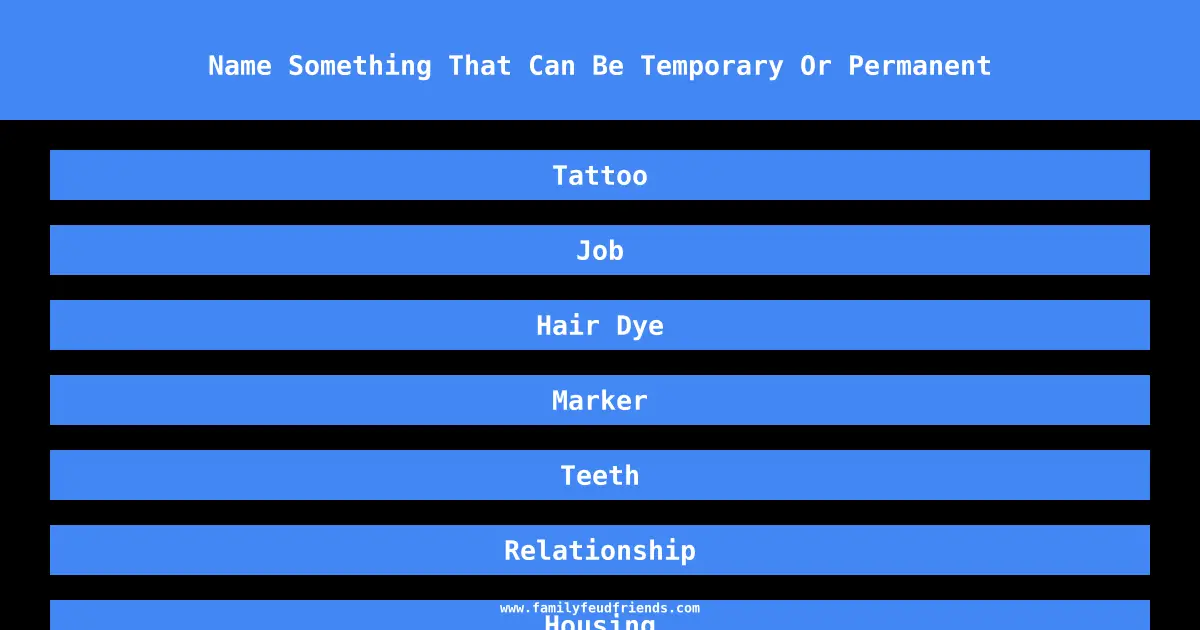 Name Something That Can Be Temporary Or Permanent answer