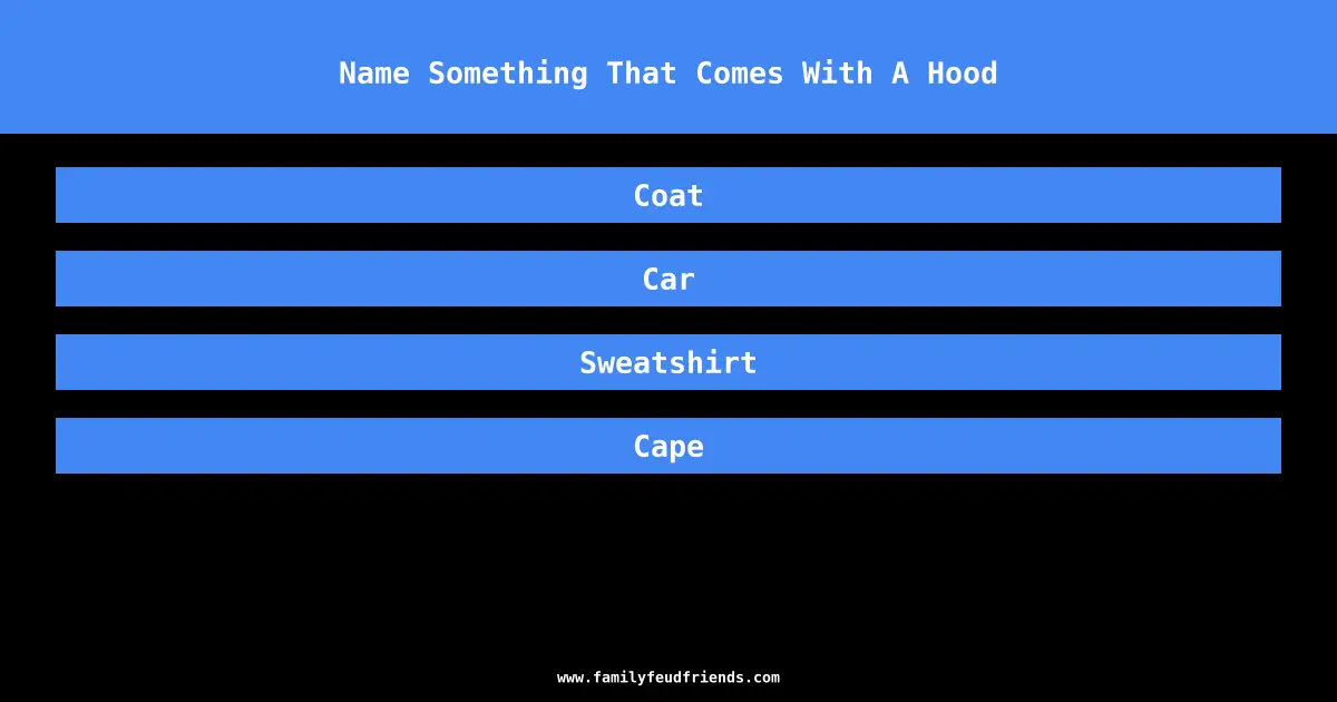 Name Something That Comes With A Hood answer