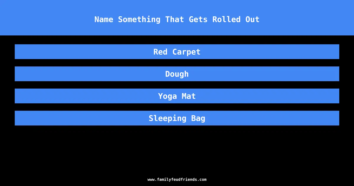Name Something That Gets Rolled Out answer