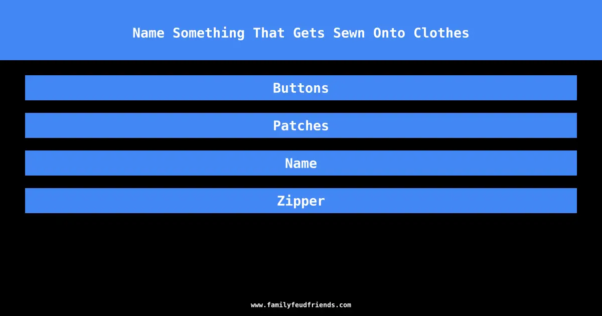 Name Something That Gets Sewn Onto Clothes answer