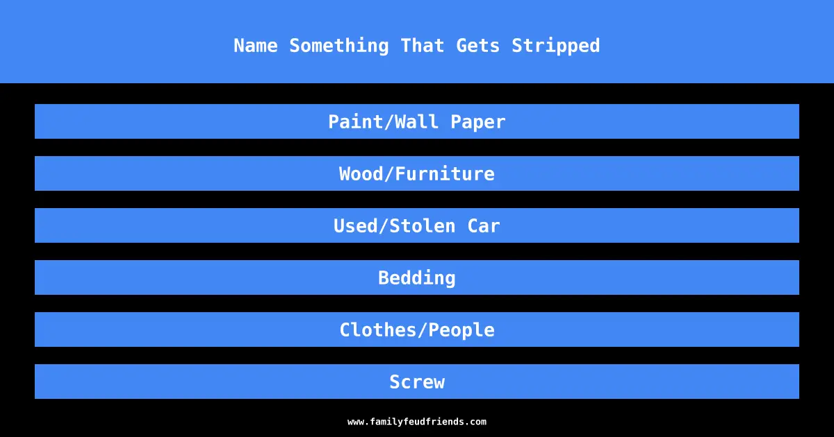 Name Something That Gets Stripped answer