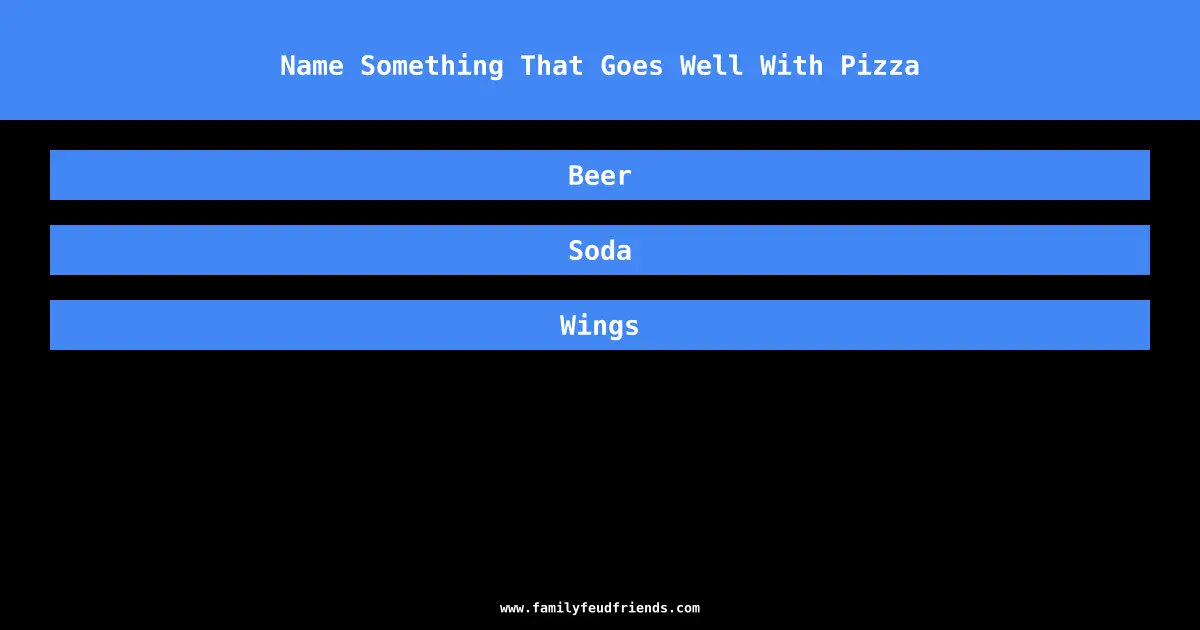 Name Something That Goes Well With Pizza answer