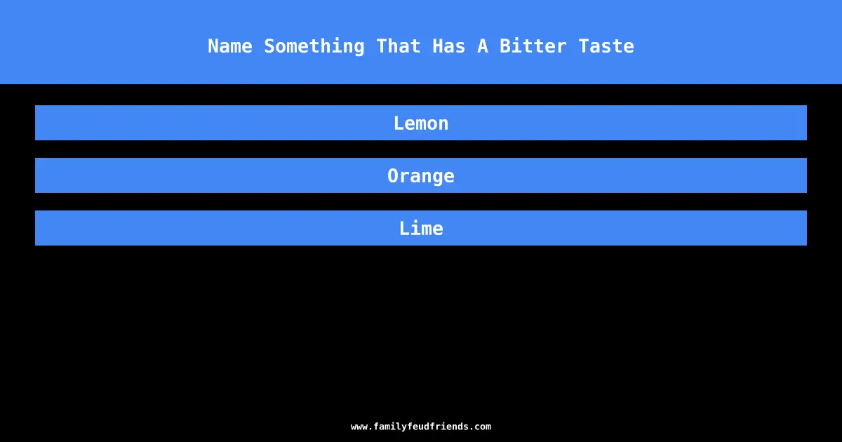 Name Something That Has A Bitter Taste answer