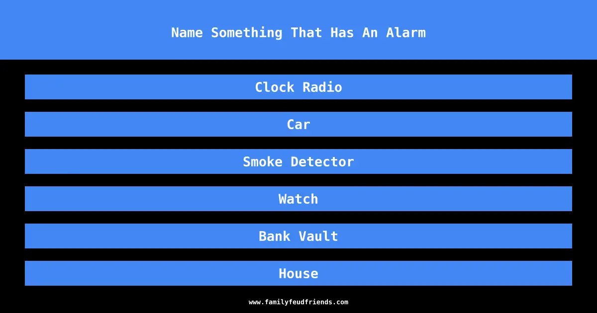 Name Something That Has An Alarm answer