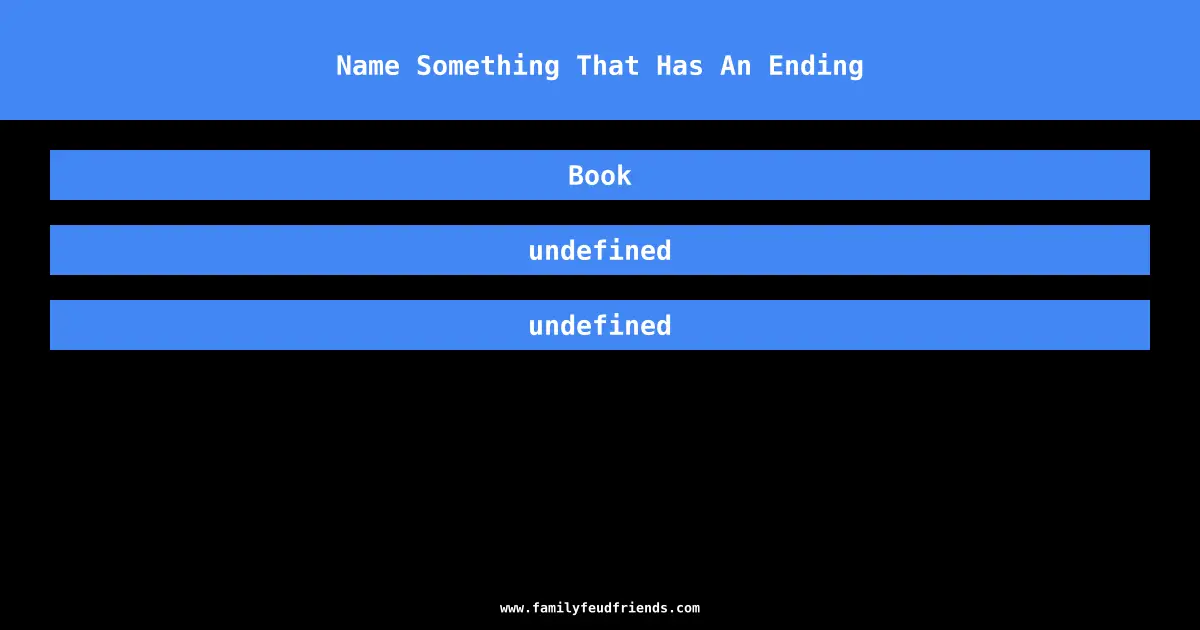 Name Something That Has An Ending answer
