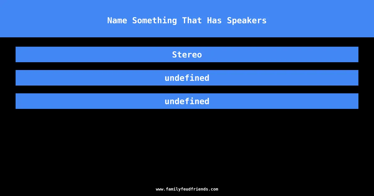 Name Something That Has Speakers answer