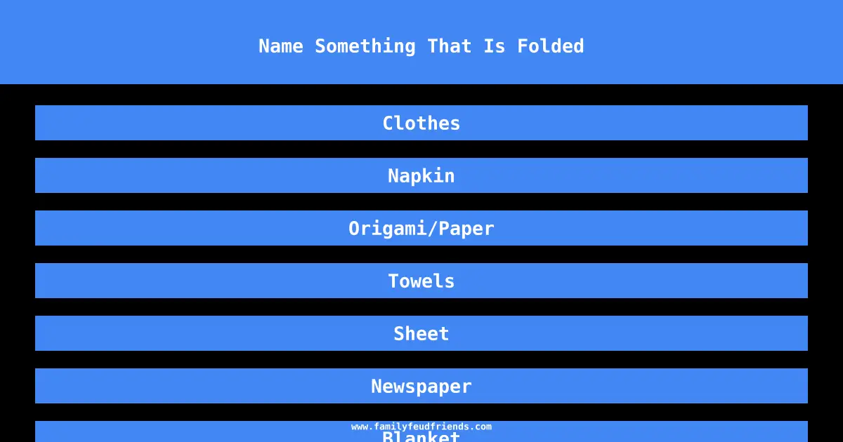 Name Something That Is Folded answer