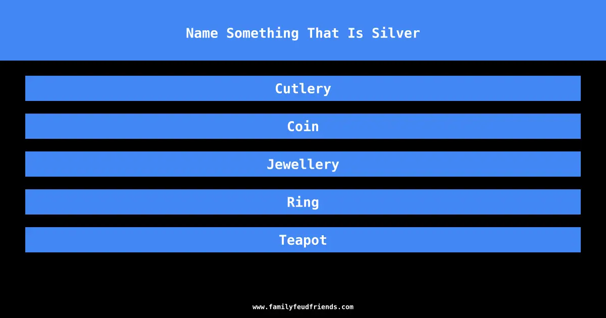 Name Something That Is Silver answer